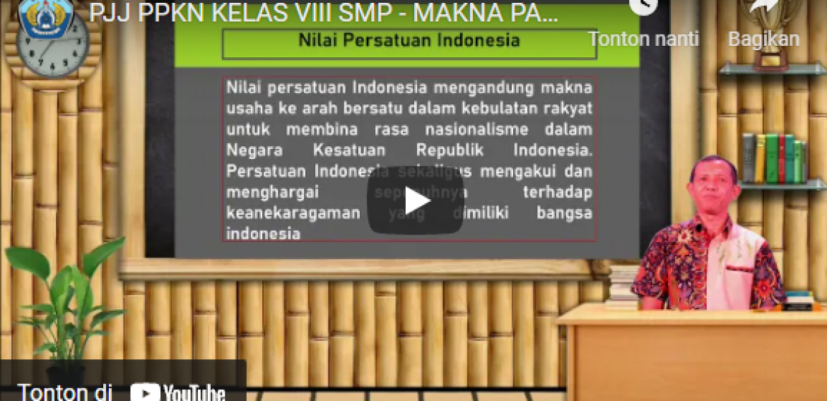 PJJ PPKN KELAS VIII SMP – MAKNA PANCASILA SEBAGAI DASAR NEGARA DAN PANDANGAN HIDUP BANGSA